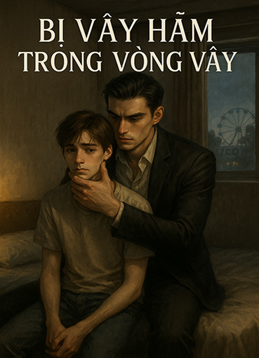 Bị Vậy Hãm Trong Vòng Vây (Dịch) (Đã Full)