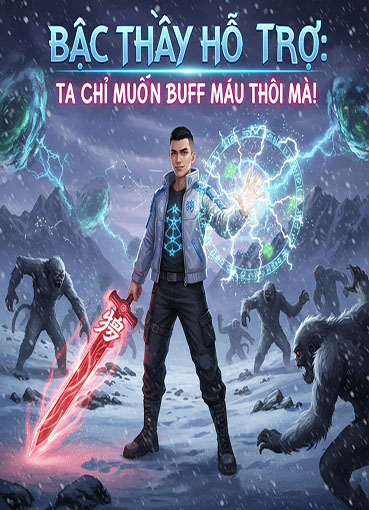 Bậc Thầy Hỗ Trợ: Ta Chỉ Muốn Buff Máu Thôi Mà! (Dịch)