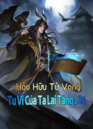 Hảo Hữu Tử Vong, Tu Vi Của Ta Lại Tăng Lên (Dịch)