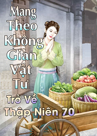 Mang Theo Không Gian Vật Tư Trở Về Thập Niên 70