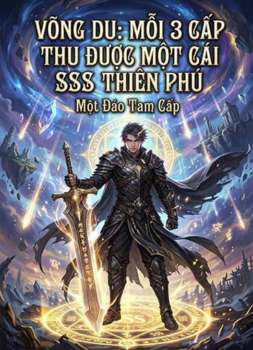 Võng Du: Mỗi 3 Cấp Thu Được Một Cái SSS Thiên Phú (Dịch)