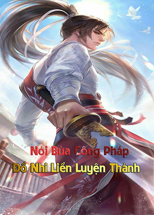 Nói Bừa Công Pháp, Đồ Nhi Liền Luyện Thành (Dịch)