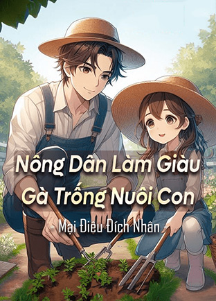 Nông Dân Làm Giàu, Gà Trống Nuôi Con (Dịch)