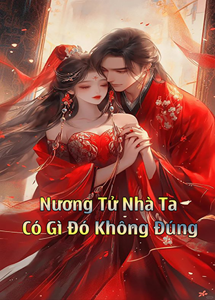 Nương Tử Nhà Ta, Có Gì Đó Không Đúng (Dịch)