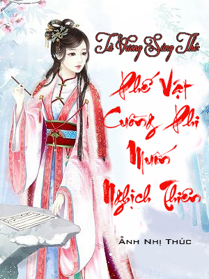 Tà Vương Sủng Thê: Phế Vật Cuồng Phi Muốn Ngịch Thiên