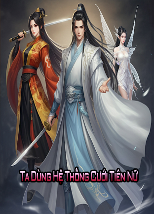 Ta Dùng Hệ Thống Cưới Tiên Nữ (Dịch)