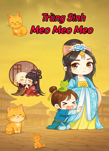 Trùng Sinh Meo Meo Meo (Dịch) (Đã Full)
