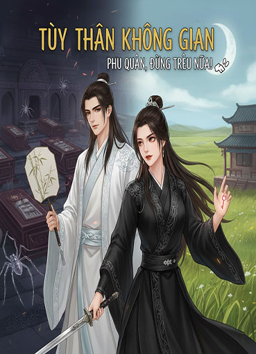 Tùy Thân Không Gian:Phu Quân, Đừng Trêu Nữa! (Dịch)