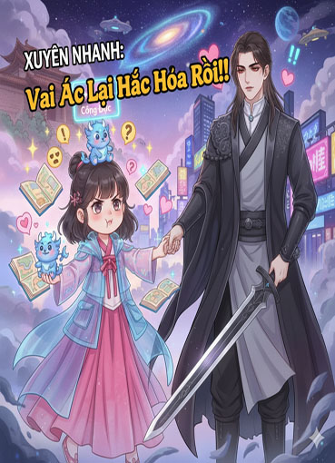 Xuyên Nhanh: Vai Ác Lại Hắc Hoá Rồi!! (Dịch)