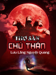 THỢ SĂN CHỦ THẦN